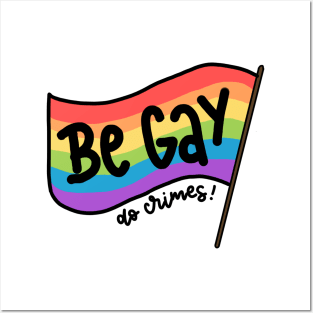Be gay, do crimes! Posters and Art